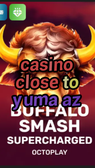 casino close to yuma az-w4cy2mdjlx2bf.com