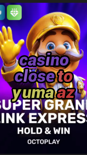 casino close to yuma az-w4cy2mdjlx2bf.com