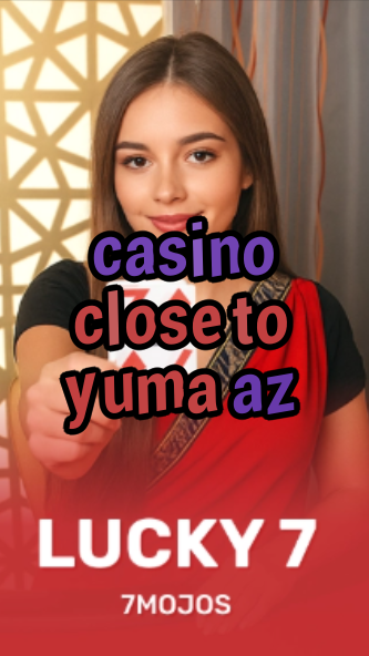 casino close to yuma az-w4cy2mdjlx2bf.com